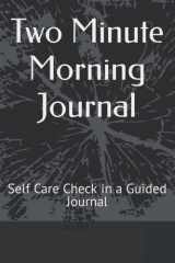 Two Minute Morning Journal: Self Care Check in a Guided Journal cover image