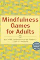 Mindfulness Games for Adults 90+ Puzzles and Activities to Relax and Stay Present cover image