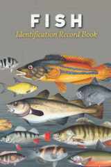 Fish Identification Record Book: A Companion Field Guide For Determining Fish - Beginner Friendly cover image
