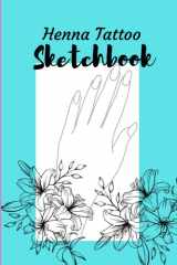 HENNA TATTOO SKETCHBOOK: BLANK HAND TEMPLATE FOR HENNA TATTOO PRACTICE: ONE SIDED GREY PRINTED HAND TEMPLATES with space to doodle your henna design ideas; 109 PAGES, 8.5*11in cover image