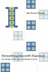Demystifying Maxwell's Equations For Design, Verification and Quality Control cover image