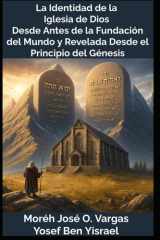 La Identidad de la Iglesia de Dios Desde Antes de la Fundación del Mundo y Revelada Desde el Principio del Génesis (Spanish Edition) cover image