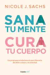 Sana Tu Mente, Cura Tu Cuerpo. un Programa Revolucionario para Liberarte Del Dolor Crónico y la Ansiedad / Mind Your Body cover image