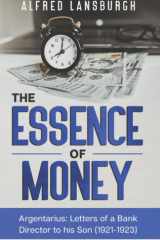 The Essence of Money: Argentarius: Letters from a bank director to his son cover image