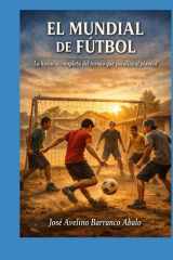 El Mundial de Fútbol: La historia completa del torneo que paraliza al planeta (Spanish Edition) cover image