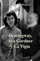 Hemingway, Ava Gardner y La Vigía (Spanish Edition) cover image