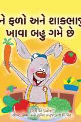 I Love to Eat Fruits and Vegetables (Gujarati Book for Kids) cover image