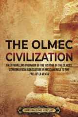 The Olmec Civilization An Enthralling Overview of the History of the Olmecs, Starting from Agriculture in Mesoamerica to the Fall of la Venta cover image