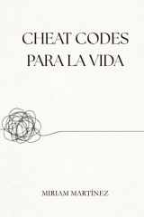 CHEAT CODES PARA LA VIDA: Herramientas mentales para pensar con claridad, sentir sin romperte y vivir con más calma (Spanish Edition) cover image