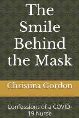 The Smile Behind the Mask Confessions of a COVID-19 Nurse cover image