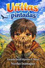 Uñitas pintadas: Mi escuela Hipolito L Mora Checa (Spanish Edition) cover image
