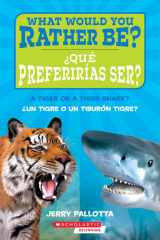 ¿Qué preferirías ser? ¿Un tigre o un tiburón tigre? / What Would You Rather Be? A Tiger or a Tiger Shark? (Spanish Edition) cover image