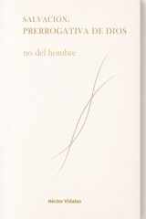 Salvación: Prerrogativa de Dios: No del hombre (Spanish Edition) cover image