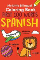 My Little Bilingual Coloring Book: First 100 Words in Spanish cover image