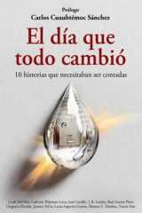 El día que todo cambió: 10 historias reales que necesitaban ser contadas (Spanish Edition) cover image