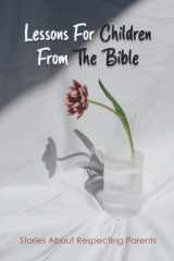 Lessons For Children From The Bible - Stories About Respecting Parents cover image