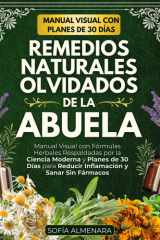 Remedios Naturales Olvidados de la Abuela: Manual Visual con Fórmulas Herbales Respaldadas por la Ciencia Moderna y Planes de 30 Días para Reducir Inflamación y Sanar Sin Fármacos (Spanish Edition) cover image