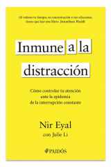 Inmune a la Distracción: Cómo Controlar Tu Atención Ante la Epidemia de la Interrupción Constante / Indistractable cover image