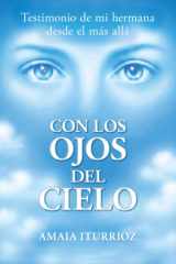 CON LOS OJOS DEL CIELO: Testimonio real de vida después de la muerte y los siete niveles de evolución del alma (Spanish Edition) cover image