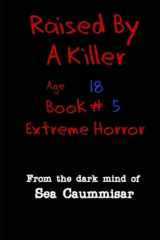 Raised by a Killer: Extreme Horror Book #5 Age 18 cover image