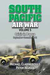 South Pacific Air War Volume 5 Crisis in Papua, September - December 1942 cover image