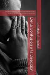 De la Confusión a la Dirección - Un enfoque bíblico y práctico para ordenar tu vida, fortalecer tu carácter y caminar con propósito. cover image