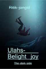 Ulahs- Be light joy / उल्लास- हल्का आनंद The dark side cover image