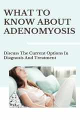What To Know About Adenomyosis: Discuss The Current Options In Diagnosis And Treatment cover image