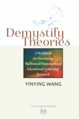 Demystify Theories: A Workbook for Developing Theoretical Frameworks of Educational Leadership Research cover image