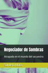 Negociador de Sombras: Atrapado en el mundo del secuestro (Spanish Edition) cover image