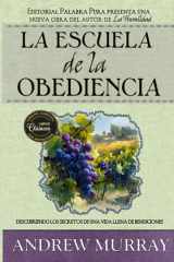 La escuela de obediencia: Descubriendo los secretos de una vida llena de bendiciones [versión completa] (Spanish Edition) cover image