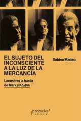 El sujeto del inconsciente a la luz de la mercancía: Lacan tras la huella de Marx y Kojève (Spanish Edition) cover image