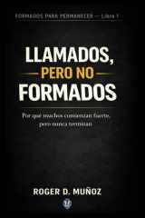 LLAMADOS, PERO NO FORMADOS: Por qué muchos comienzan fuerte, pero nunca terminan (FORMADOS PARA PERMANECER) (Spanish Edition) cover image