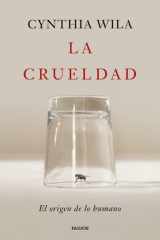 La crueldad: El origen de lo humano cover image
