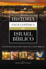 Historia Enciclopédica Del Israel Bíblico Un Estudio Exhaustivo Según el Canon Bíblico cover image