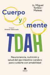 Cuerpo y mente TDAH: Neurociencia, nutrición y salud del eje intestino-cerebro para cuidarte con amabilidad cover image