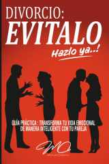 DIVORCIO : EVITALO, HAZLO YA..!: GUÍA PRACTICA : TRANSFORMA TU VIDA EMOCIONAL DE MANERA INTELIGENTE CON TU PAREJA ; LAS CUATRO DIMENSIONES Y LAS SIETE ESTRATEGIAS PARA LOGRARLO ..! (Spanish Edition) cover image