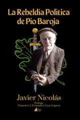 La Rebeldía Política de Pío Baroja (Colección Academia Oswald Spengler de Estudios Superiores) (Spanish Edition) cover image