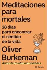 Meditaciones para Mortales: 28 días para Encontrar el Sentido de la Vida / Meditations for Mortals: Four Weeks to Embrace Your Limitations and Make Time for What Counts cover image