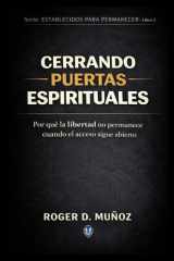 CERRANDO PUERTAS ESPIRITUALES: Por que' la libertad no permanece cuando el acceso sigue abierto (FORMADOS PARA PERMANECER) (Spanish Edition) cover image