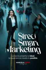 Street Smart Marketing: La teoría enseña lo ideal, la experiencia revela lo posible (Spanish Edition) cover image