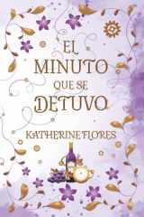 El Minuto Que Se Detuvo: Una historia de amor que el tiempo ocultó y la sangre recuerda. (Bilogia Minutos) (Spanish Edition) cover image