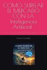 COMO SURFEAR EL MERCADO CON LA Inteligencia Artificial Tomo II: No se trata solo de usar inteligencia artificial, sino de aprender a construirla para ... tú sistema mientras operas. (Spanish Edition) cover image