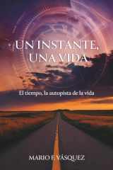 Un instante, una vida: La autopista del tiempo (Spanish Edition) cover image