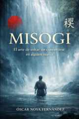 MISOGI: El arte de soltar sin convertirse en alguien nuevo (Spanish Edition) cover image