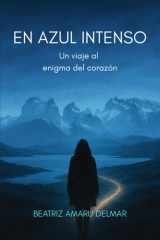 En Azul Intenso: Un viaje al enigma del Corazón (Spanish Edition) cover image