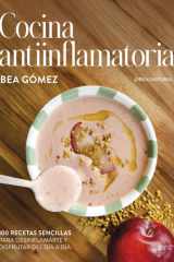 Cocina antiinflamatoria: 100 recetas sencillas para desinflamarte y disfrutar del día a día cover image