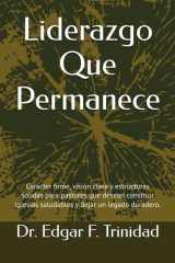Liderazgo Que Permanece: Carácter firme, visión clara y estructuras sólidas para pastores que desean construir iglesias saludables y dejar un legado duradero. (Spanish Edition) cover image