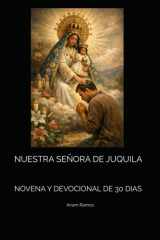 NUESTRA SEÑORA DE JUQUILA: NOVENA Y DEVOCIONAL DE 30 DIAS (Spanish Edition) cover image