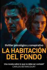 La Habitación del Fondo - Una novela sobre lo que no debe ser contado cover image
